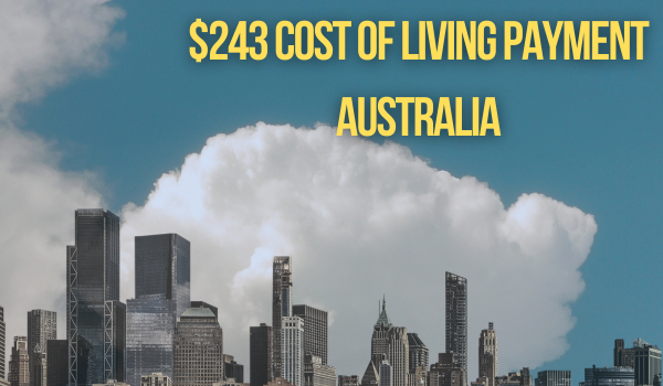 $243 Cost of Living Payment Australia