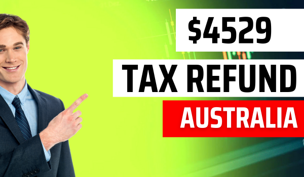 $4529 Tax Refund Australia