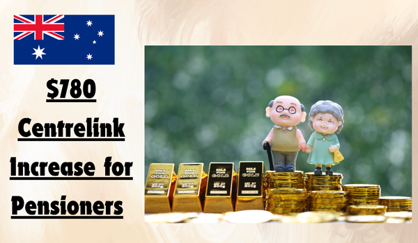 $780 Centrelink Increase for Pensioners