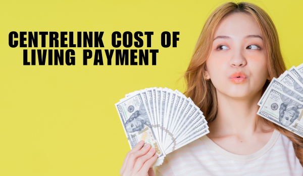 Centrelink Cost of Living Payment