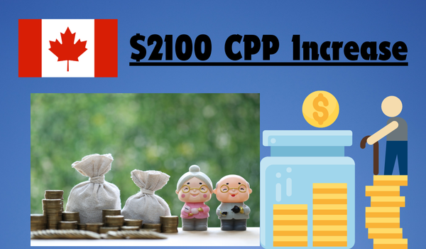 $2100 CPP Increase