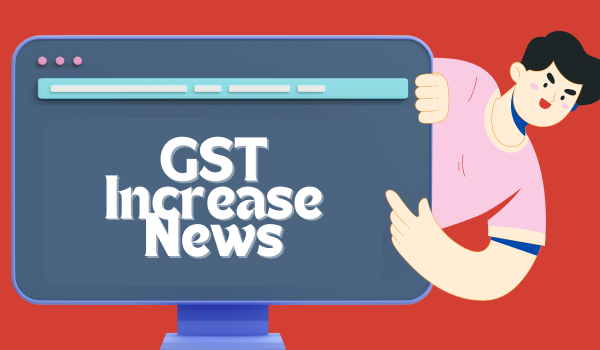 GST Increase News