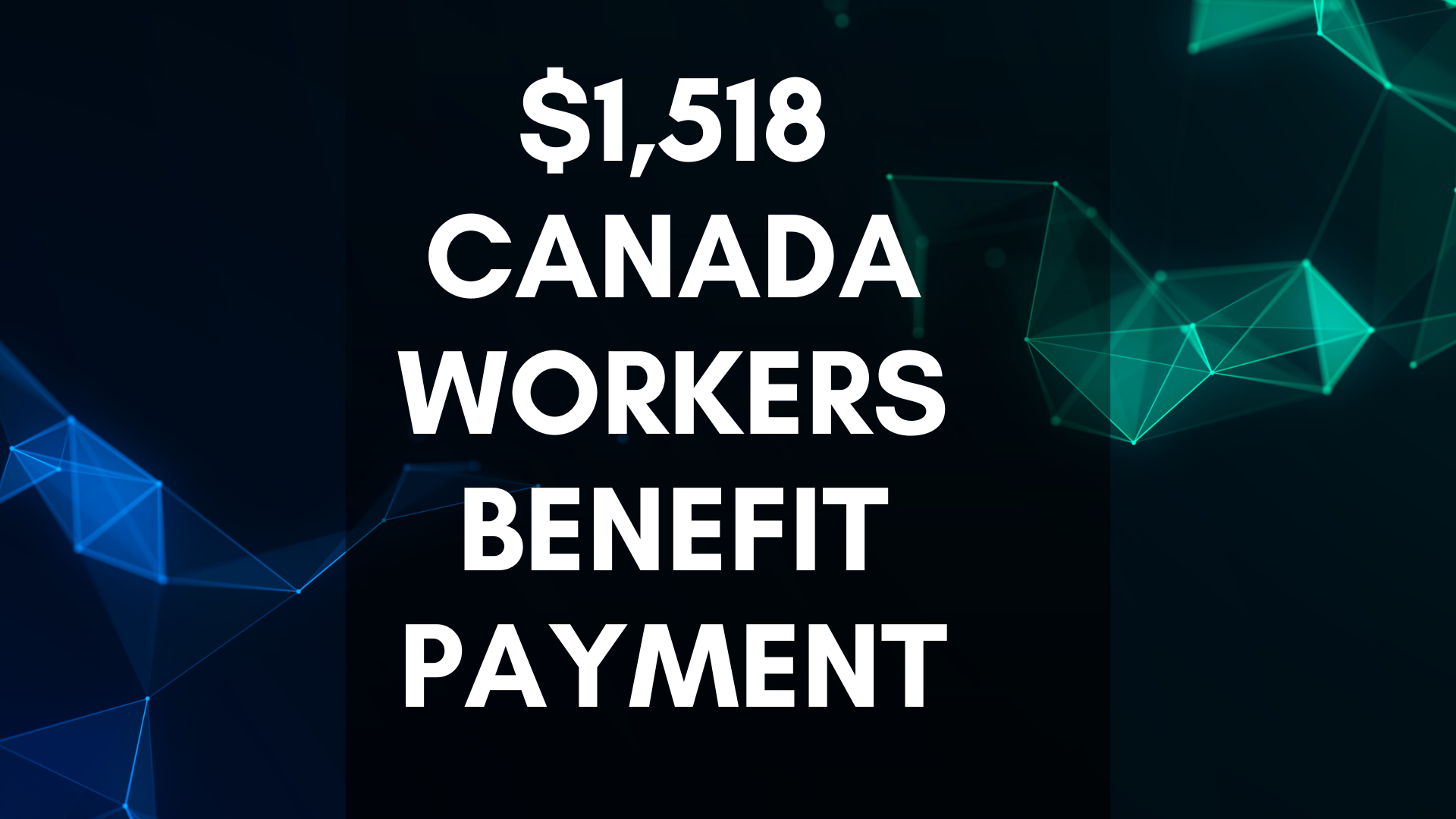 $1,518 Canada Workers Benefit Payment